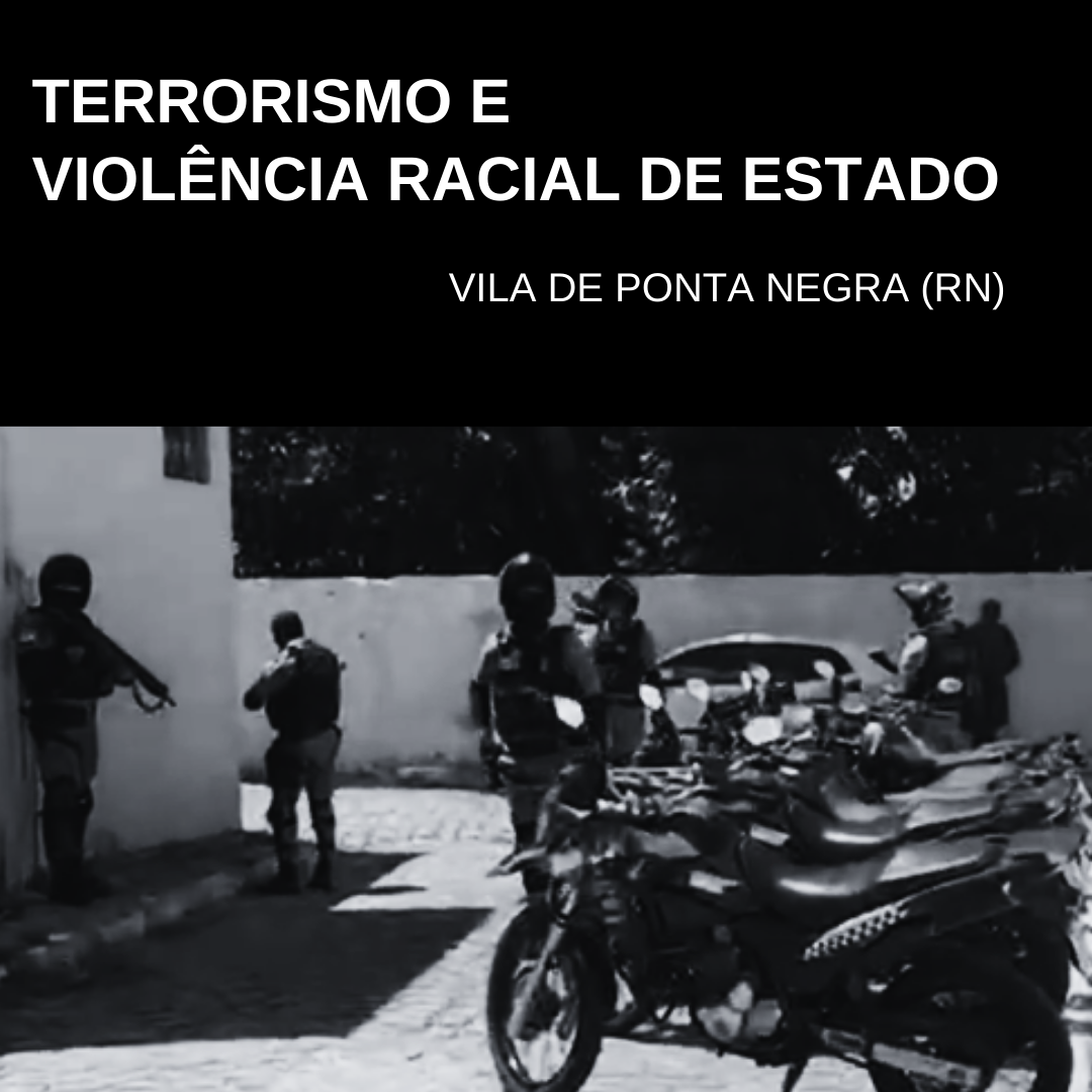 TERRORISMO E VIOLÊNCIA RACIAL DE ESTADO NA VILA DE PONTA NEGRA - Quilombo Invisível
